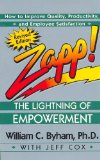 Zapp! The Lightning of Empowerment: How to Improve Quality, Productivity, and Employee Satisfaction [Paperback] [1997] (Author) William Byham, Jeff Cox