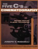 The Five C's of Cinematography: Motion Picture Filming Techniques [Paperback] [June 1998] (Author) Joseph V. Mascelli