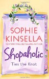 Shopaholic Ties the Knot (Shopaholic, No 3) [Paperback] [2003] (Author) Sophie Kinsella
