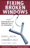 Fixing Broken Windows: Restoring Order And Reducing Crime In Our Communities [Paperback] [1998] (Author) George L. Kelling, Catherine M. Coles