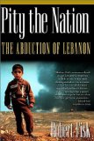 Pity the Nation: The Abduction of Lebanon (Nation Books) [Paperback] [2002] (Author) Robert Fisk
