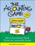 The Accounting Game: Basic Accounting Fresh from the Lemonade Stand [Paperback] [2008] (Author) Judith Orloff, Darrell Mullis