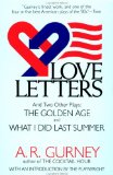 Love Letters and Two Other Plays: The Golden Age, What I Did Last Summer (Plume Drama) [Paperback] [1990] (Author) A. R. Gurney