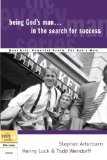 Being God's Man in the Search for Success [Paperback] [2003] (Author) Stephen Arterburn, Kenny Luck, Todd Wendorff