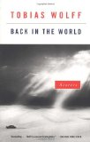 Back in the World: Stories [Paperback] [1996] (Author) Tobias Wolff