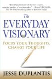 The Everyday Visionary: Focus Your Thoughts, Change Your Life [Hardcover] [2008] (Author) Jesse Duplantis