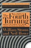 The Fourth Turning: An American Prophecy - What the Cycles of History Tell Us About America's Next Rendezvous with Destiny [Paperback] [1997] (Author) William Strauss, Neil Howe