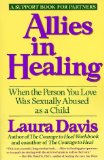 Allies in Healing: When the Person You Love Was Sexually Abused as a Child [Paperback] [1991] (Author) Laura Davis