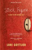 Stick Figure: A Diary of My Former Self [Paperback] [2009] (Author) Lori Gottlieb