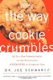 That's the Way the Cookie Crumbles: 62 All-New Commentaries on the Fascinating Chemistry of Everyday Life [Paperback] [2002] (Author) Dr. Joe Schwarcz