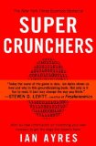 Super Crunchers: Why Thinking-By-Numbers is the New Way To Be Smart [Paperback] [2008] (Author) Ian Ayres