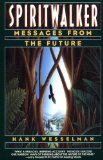 Spiritwalker: Messages from the Future [Paperback] [1996] (Author) Hank Wesselman