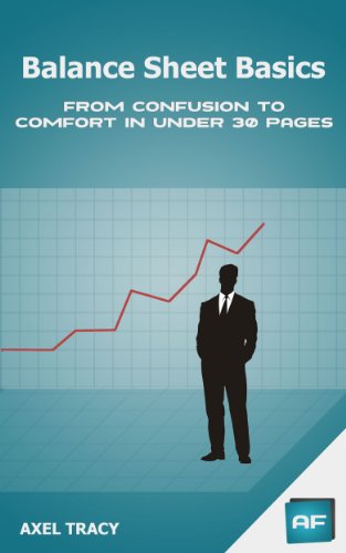 Balance Sheet Basics: From Confusion to Comfort in Under 30 Pages (Financial Statement Basics Book 1)