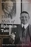 The Myth of Ephraim Tutt: Arthur Train and His Great Literary Hoax