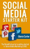The Social Media Start Up Kit: The Simplified Guide to Getting Started in Social Media Marketing & Search Engine Optimization: Social Media Marketing Basics ( The Social Media Start Up Kit)