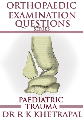 Orthopaedic Examination Questions - Paediatric Trauma (Orthopaedic Examination Questions Series)