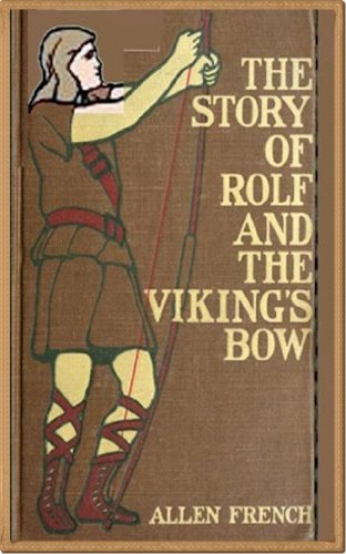 The Story of Rolf and the Viking's Bow by Allen French