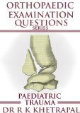 Orthopaedic Examination Questions - Paediatric Trauma (Orthopaedic Examination Questions Series)