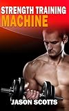 Strength Training Machine:How To Stay Motivated At Strength Training With & Without A Strength Training Machine
