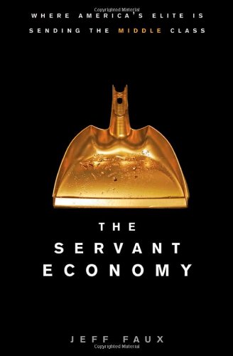 The Servant Economy: Where America's Elite is Sending the Middle Class