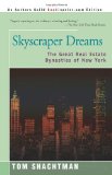Skyscraper Dreams: The Great Real Estate Dynasties of New York [Paperback] [2001] (Author) Tom Shachtman