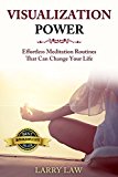Visualization Power: Effortless Meditation Routines That Can Change Your Life (Tony Robbins, Anthony Robbins, Brian Tracy, Jim Rohn, Jack Canfield, Robert Kiyosaki, Zig Ziglar, Oprah, Stephen Covey)