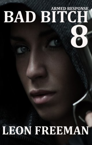 BAD BITCH 8:Armed Response (Rebecca Sledge book 3) Book 9 coming soon. (BAD BITCH Series)