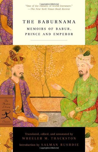 The Baburnama: Memoirs of Babur, Prince and Emperor (Modern Library Classics) [Paperback] [2002] (Author) W.M. Thackston Jr.