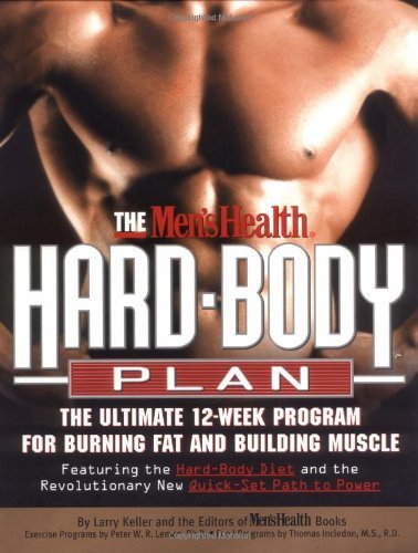 The Men's Health Hard Body Plan : The Ultimate 12-Week Program for Burning Fat and Building Muscle [Paperback] [2000] (Author) Larry Keller, Lou Schuler