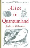 Alice in Quantumland: An Allegory of Quantum Physics [Hardcover] [1995] (Author) Robert Gilmore
