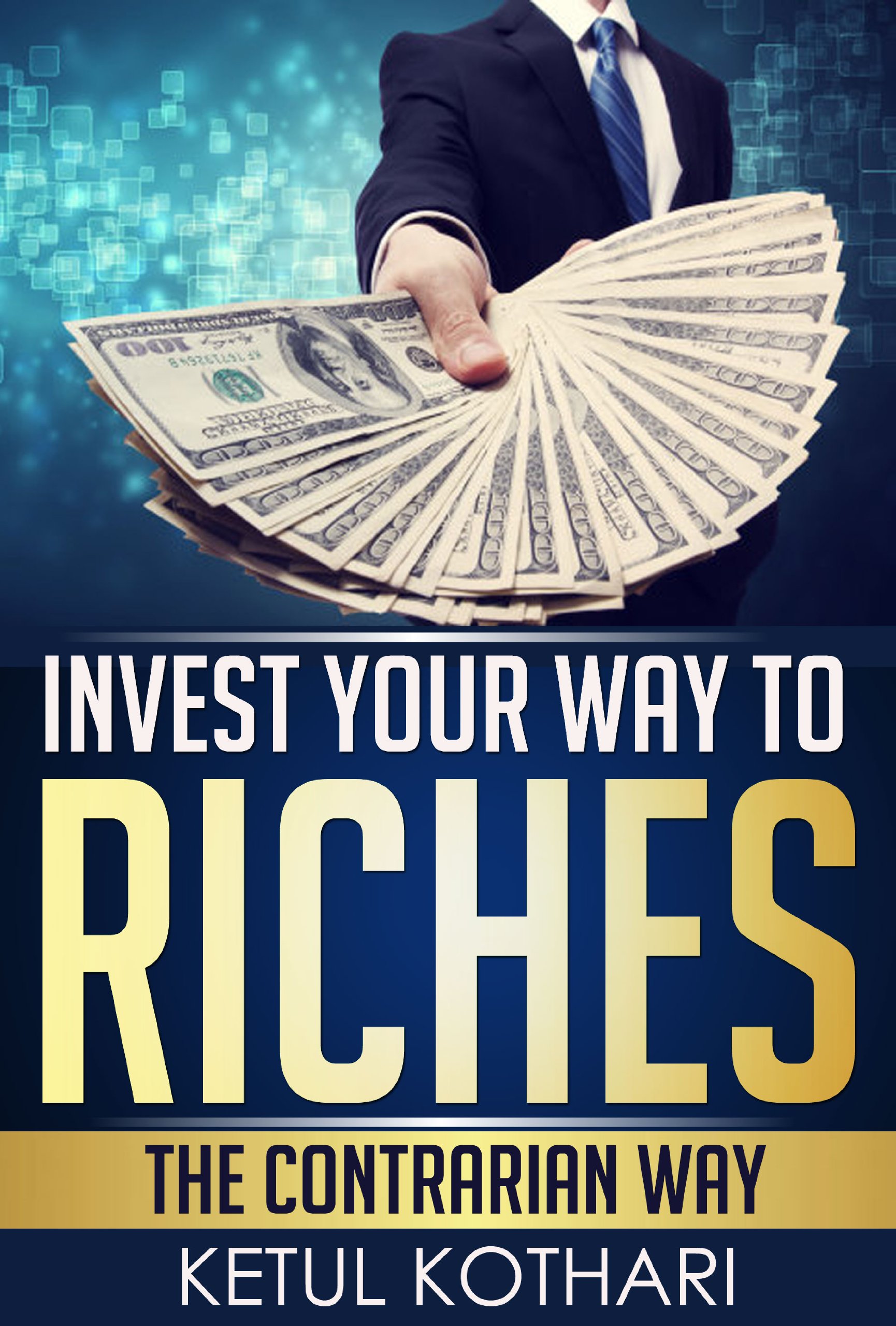 Invest Your Way to Riches: The Contrarian Way