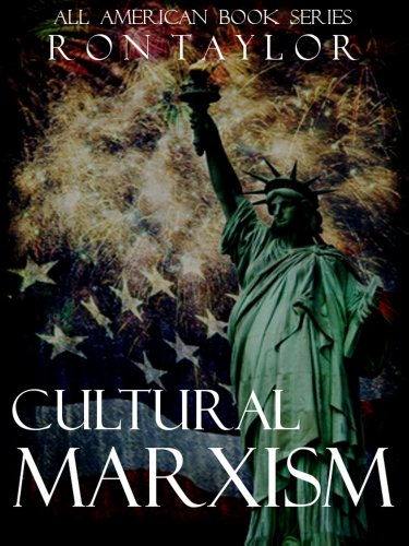 Cultural Marxism: The Global Assault on American Core Values and Conservatism