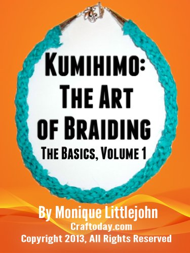 Kumihimo; The Art of Braiding. The Basics (Kumihimo; The Art of Braiding: The Basics Book 1)
