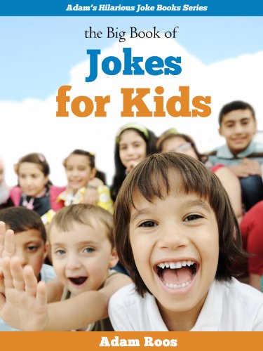 The Big Book of Clean Jokes for Kids - Funny Short Jokes for Kids (Adam's Hilarious Joke Books 13)