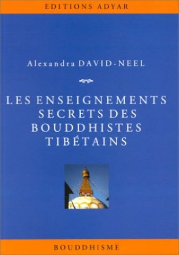 Les enseignements secrets des bouddhistes tibÃ©tains (French Edition)