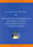 Les enseignements secrets des bouddhistes tibÃ©tains (French Edition)