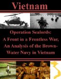 Operation Sealords: A Front in a Frontless War, An Analysis of the Brown-Water Navy in Vietnam