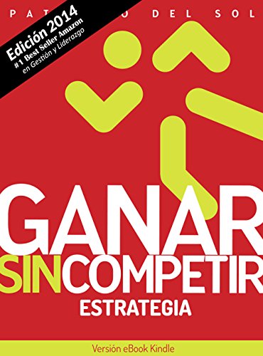 Ganar Sin Competir: Estrategia (Spanish Edition)