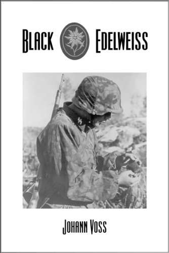 Black Edelweiss: A Memoir of Combat and Conscience by a Soldier of the Waffen-SS