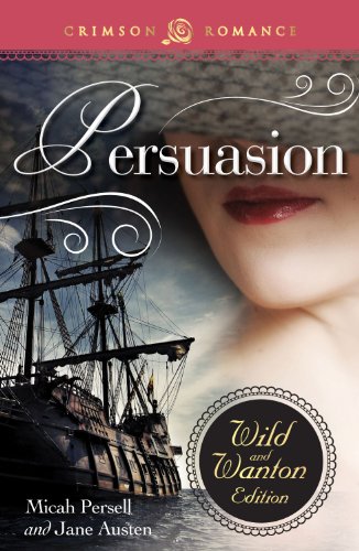 Persuasion: The Wild and Wanton Edition (Crimson Romance)