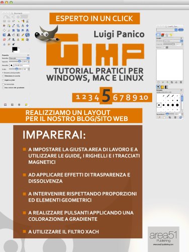 Gimp. Tutorial pratici per Windows, Mac e Linux. Livello 5 (Esperto in un click Vol. 48) (Italian Edition)