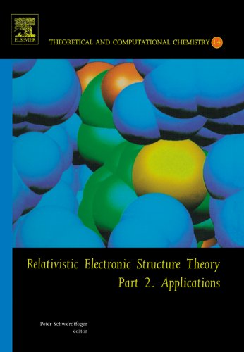 Relativistic Electronic Structure Theory: Part 2. Applications: Applications Pt. 2 (Theoretical and Computational Chemistry)