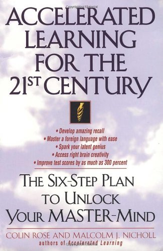 By Colin Rose Accelerated Learning for the 21st Century: The Six-Step Plan to Unlock Your Master-Mind [Paperback]