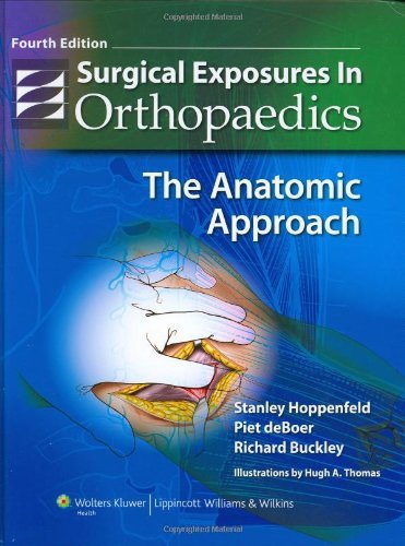 By Stanley Hoppenfeld MD Surgical Exposures in Orthopaedics: The Anatomic Approach (Hoppenfeld, Surgical Exposures in Orthopa (Fourth)