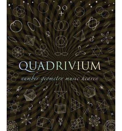 Quadrivium: The Four Classical Liberal Arts of Number, Geometry, Music, & Cosmology (Wooden Books) (Hardback) - Common