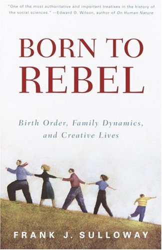 [ BORN TO REBEL: BIRTH ORDER, FAMILY DYNAMICS, AND CREATIVE LIVES ] By Sulloway, Frank J. ( Author) 1997 [ Paperback ]