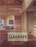 By Len Brackett And Peggy Landers Building the Japanese House Today