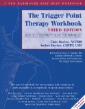 The Trigger Point Therapy Workbook: Your Self-Treatment Guide for Pain Relief (A New Harbinger Self-Help Workbook)