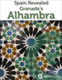 Granada Revealed: The Alhambra (Spain Travel Guide)