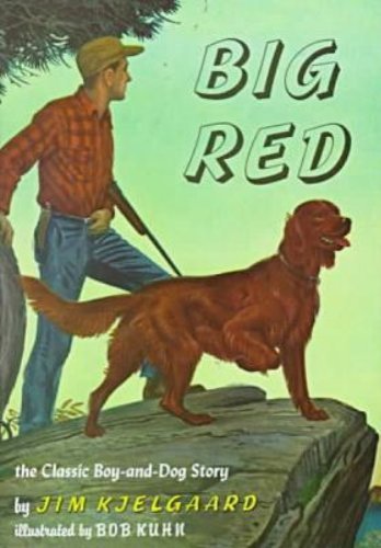 Big Red: The Story of a Champion Irish Setter and a Trapper's Son Who Grew Up Together, Roaming the Wilderness [Hardcover] [1988] (Author) Jim Kjelgaard, Bob Kuhn